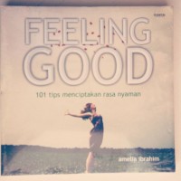 Feeling Good : 101 Tips Menciptakan Rasa Nyaman